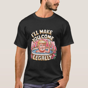 Ich werde dich legal zum Kommen bringen Lustiges T T-Shirt