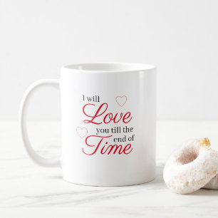 Ich werde dich lieben bis ans Ende der Zeit Kaffeetasse