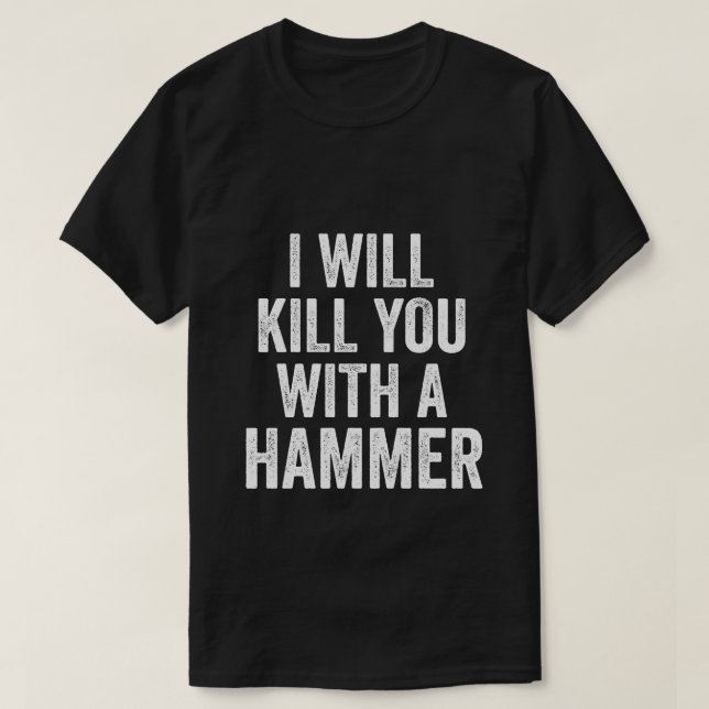 Ich werde dich mit einem hammer-lustigen Zitat-Spr T-Shirt (Design vorne)
