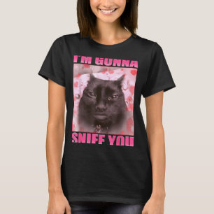 Ich werde dich schnüffeln Funny Cats Meme Frauen M T-Shirt