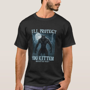 Ich werde dich schützen, Kätzchen Alpha-Wolf Lusti T-Shirt
