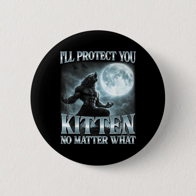 Ich werde dich schützen, Kätzchen. Was für ein lus Button (Vorderseite)