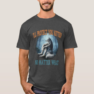 Ich werde dich schützen, kleines Kätzchen, egal wa T-Shirt