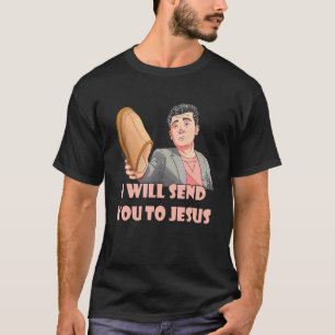 Ich werde dich zu Jesus Meme Steven schicken, den T-Shirt