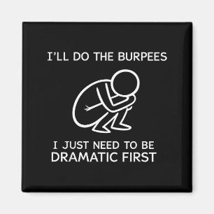 Ich werde die Burpees machen, ich muss nur zuerst  Magnet