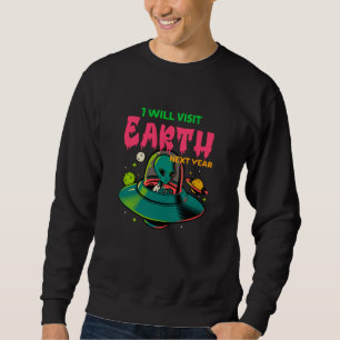 Ich werde die Erde nächstes Jahr besuchen!!!! Auße Sweatshirt