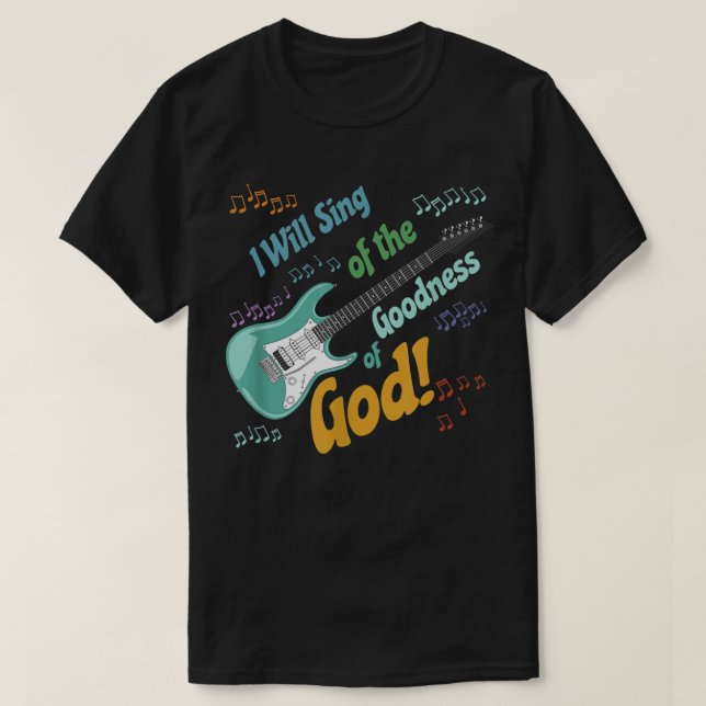 Ich werde die Güte Gottes singen T-Shirt (Design vorne)