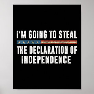 Ich werde die Unabhängigkeitserklärung stehlen Poster