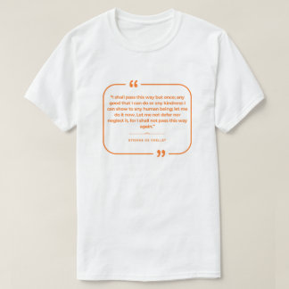 Ich werde diesen Weg nur einmal gehen T-Shirt