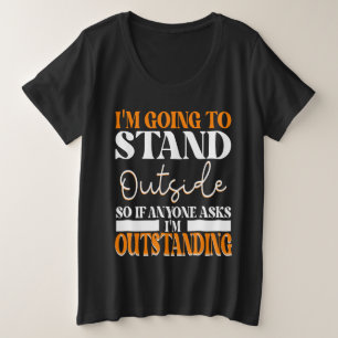 Ich werde draußen stehen, wenn uns jemand Frage Große Größe T-Shirt