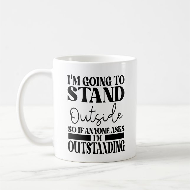 Ich werde draußen stehen, wenn uns jemand Frage Kaffeetasse (Links)