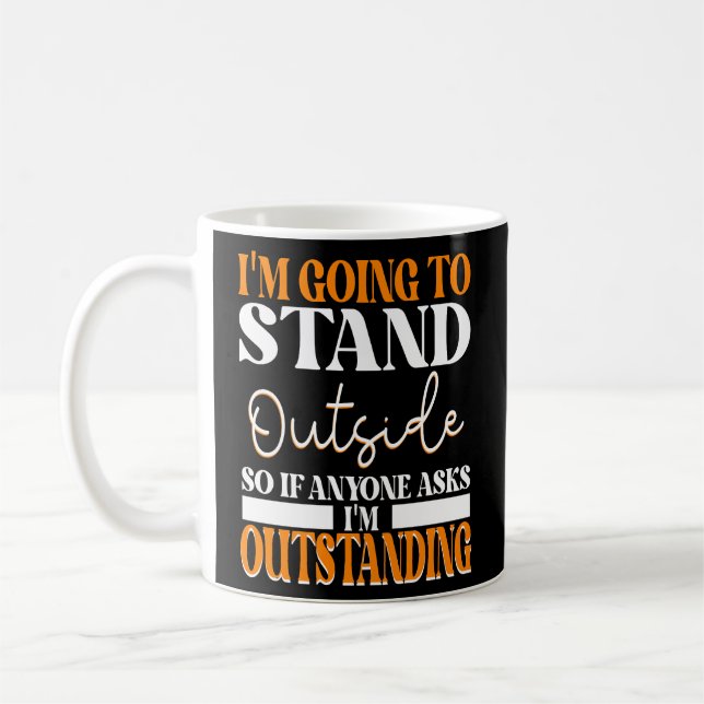 Ich werde draußen stehen, wenn uns jemand Frage Kaffeetasse (Links)