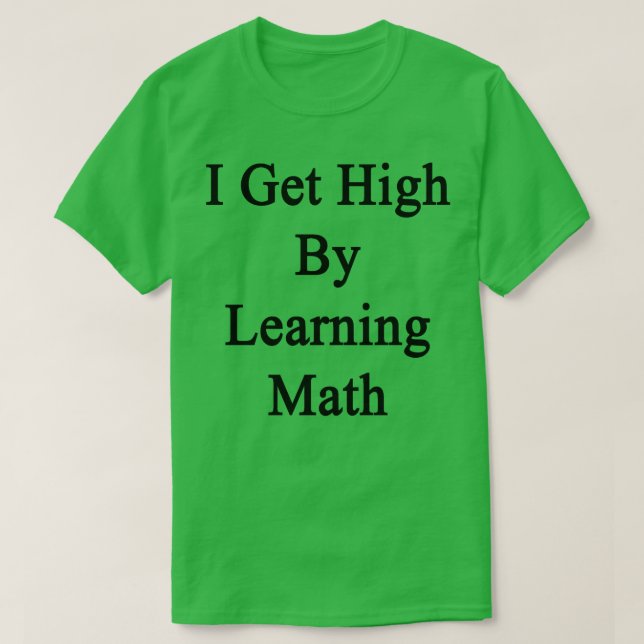 Ich werde durch Mathematik hoch T-Shirt (Design vorne)