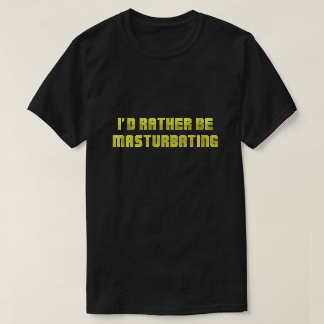 Ich werde eher masturbieren T-Shirt (Design vorne)