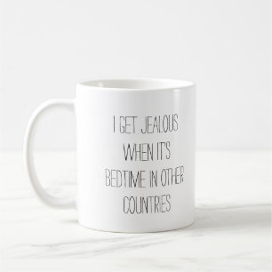 Ich werde eifersüchtig, wenn es in anderen Ländern Kaffeetasse