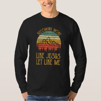 Ich werde ein bisschen weniger wie Jesus Christus T-Shirt