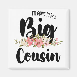 Ich werde ein großer Cousin sein Magnet
