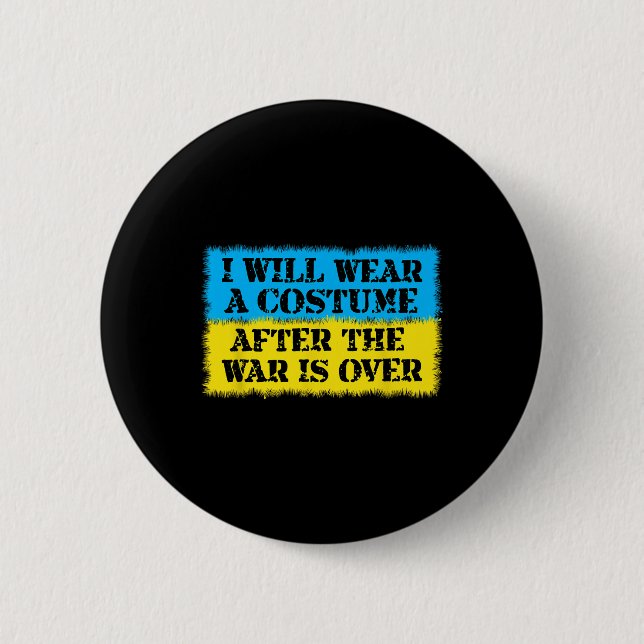 Ich werde ein Kostüm tragen, nachdem der Krieg in  Button (Vorderseite)