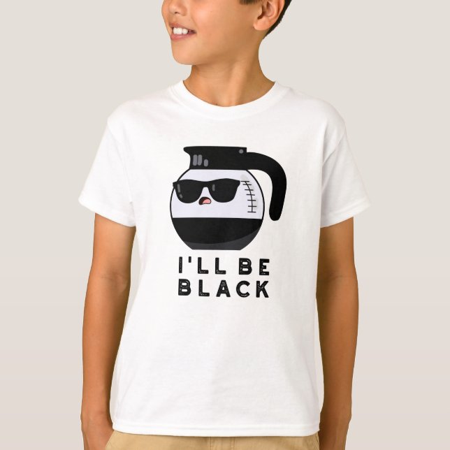 Ich werde ein schwarzer Funny Coffee Pot Pun sein T-Shirt (Vorderseite)
