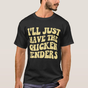 Ich werde einfach nur die HühnerTenders lustig mac T-Shirt