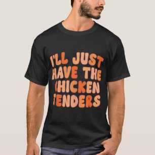 Ich werde einfach nur die HühnerTenders lustig mac T-Shirt