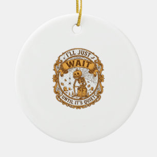 Ich werde einfach warten, bis es ruhig ist, Kürbis Keramik Ornament