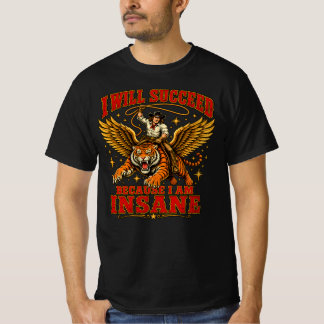 Ich werde erfolgreich sein, weil ich verrückt bin T-Shirt