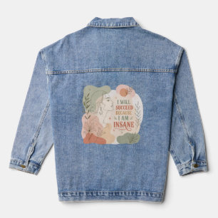 Ich werde erfolgreich sein, weil ich verrückte flo jeansjacke