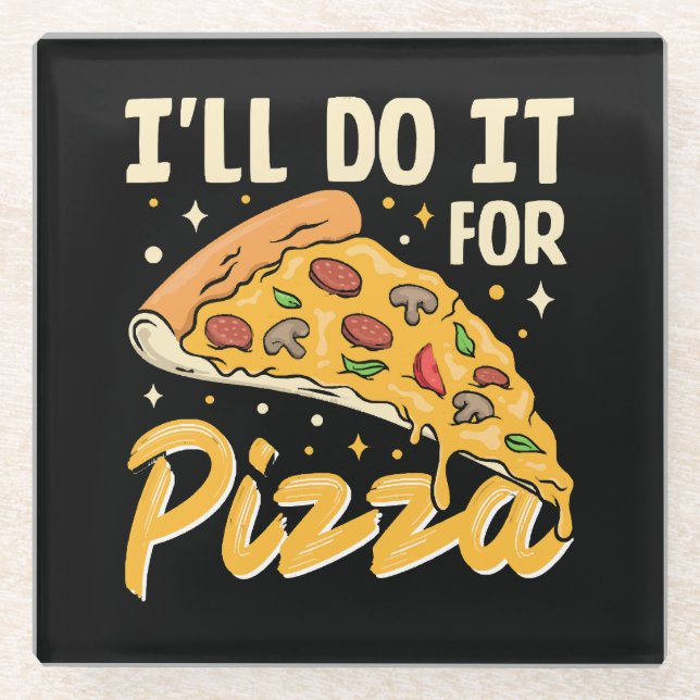 Ich werde es für Pizza tun Glasuntersetzer (Vorderseite)