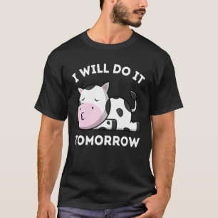 Ich werde es morgen tun Faules lustiges Rind T-Shirt