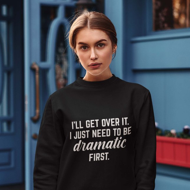 Ich werde es überwinden sweatshirt (dramatic sweatshirt)
