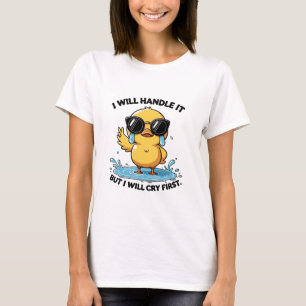 Ich werde es zuerst heulend lustig handhaben T-Shirt