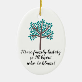 Ich werde Familiengeschichte nachvollziehen, also  Keramik Ornament