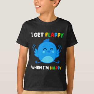 Ich werde flatterig wenn ich glücklich bin Autismu T-Shirt