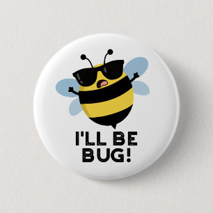 Ich werde Funny Movie Phrase Bee Pun bug Button
