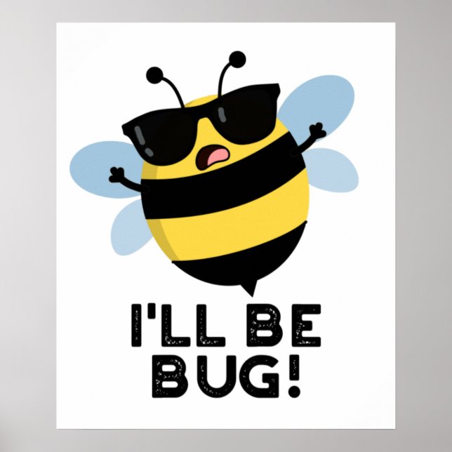 Ich werde Funny Movie Phrase Bee Pun bug Poster (Vorne)