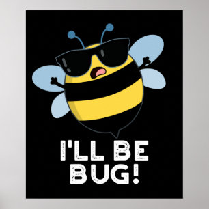 Ich werde Funny Movie Phrase Bee Pun Dark BG Bug Poster