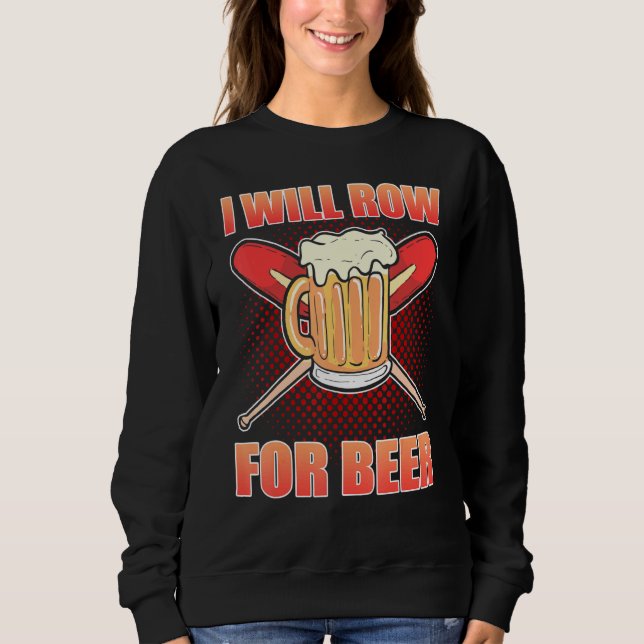Ich werde für Bier rudern Rudern Ruderer Sweatshirt (Vorderseite)