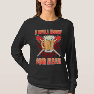 Ich werde für Bier rudern Rudern Ruderer T-Shirt