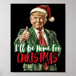 Ich werde für Weihnachten lustigen Trump 1 Zuhause Poster