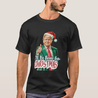 Ich werde für Weihnachten Weihnachten Weihnachten T-Shirt