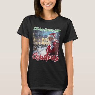 Ich werde für Weihnachten Weihnachten Weihnachtsma T-Shirt