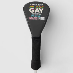 Ich werde Gay sagen und ich werde Trans-Kinder LGB Golf Headcover