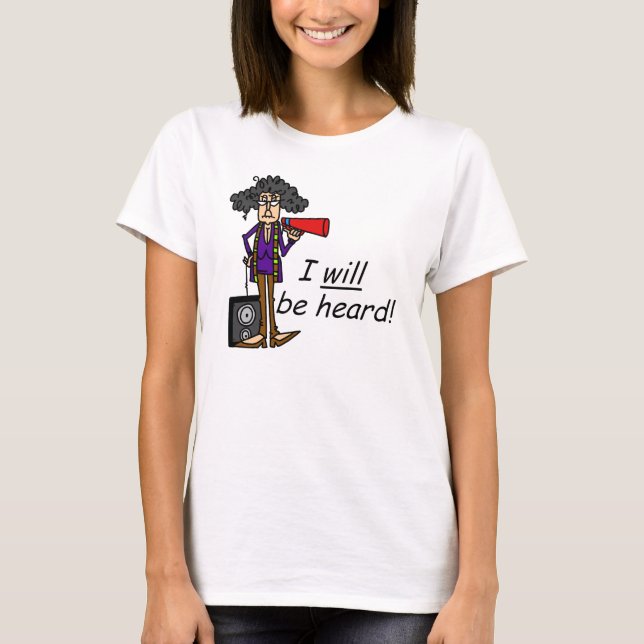 Ich werde gehört werden T-Shirt (Vorderseite)