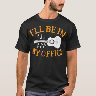 Ich werde Gitarrist in meinem Büro sein T-Shirt