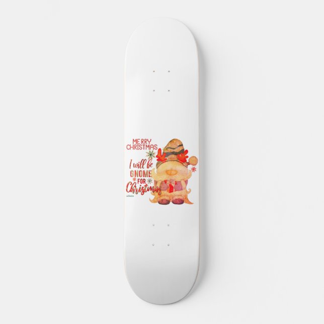 ICH WERDE GNOME FÜR CHRISTMAS lustige Weihnachten  Skateboard (Vorderseite)