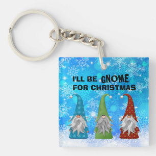 ICH WERDE GNOME FÜR CHRISTMAS SEIN SCHLÜSSELANHÄNGER