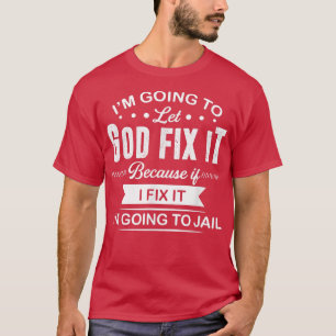 Ich werde Gott gelassen, es zu beheben, denn wenn T-Shirt