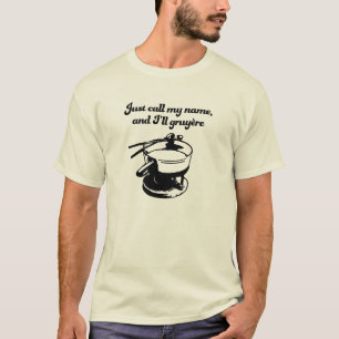 Ich werde Gruyère T-Shirt