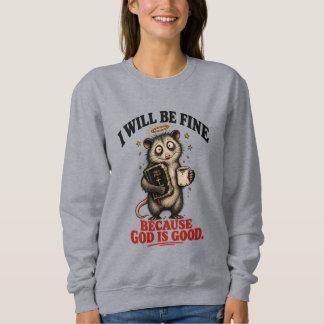 Ich werde gut sein, weil Gott gut ist Christliche Sweatshirt